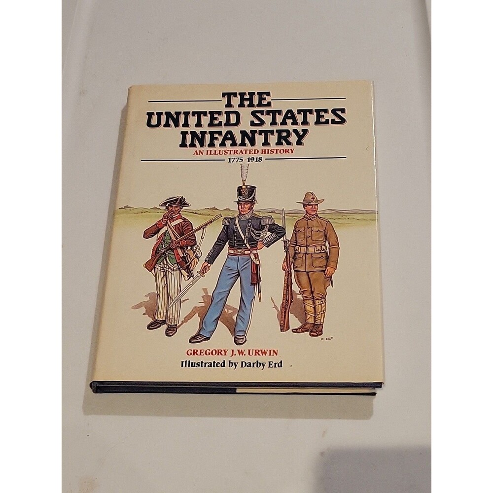 United States Infantry: Illustrated History 1775-1918 Urwin illustrated Vtg 1988
